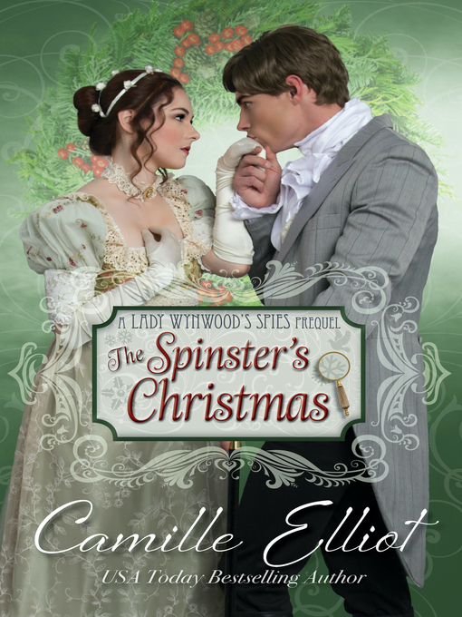 Title details for The Spinster's Christmas (Lady Wynwood's Spies Prequel) by Camille Elliot - Available